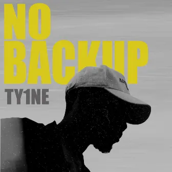 No Backup by TY1NE