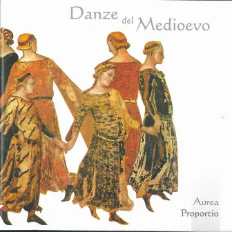 Danze del Medioevo by Aurea Proportio