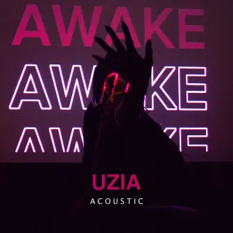 Awake (Acoustic) by Uzia