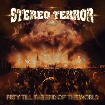 Prty Till The End Of The World by Stereo Terror