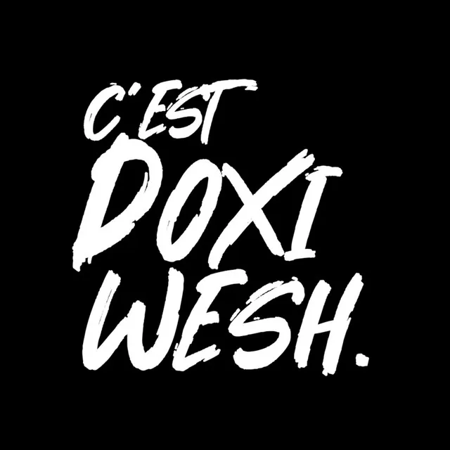 C'est Doxi Wesh.