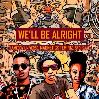 We'll Be Alright by Flameboy Universe