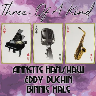 Three of a Kind: Annette Hanshaw, Eddy Duchin, Binnie Hale by Annette Hanshaw