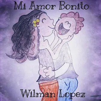 Mi Amor Bonito by Wilman Lopez