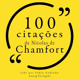 100 citações de Nicolas de Chamfort (Recolha as 100 citações de) by 