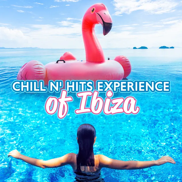 Chill N' Hits Experience of Ibiza: Beach Party Music, Summer 2023 Poolside Bar, Club and Café Lounge to del Mar