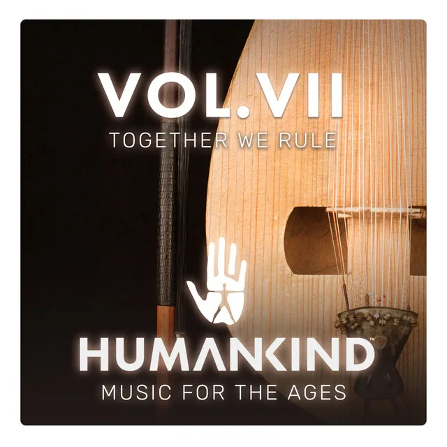 HUMANKIND: Music for the Ages, Vol. VII - Together We Rule (Original Game Soundtrack)