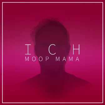 ICH by Moop Mama