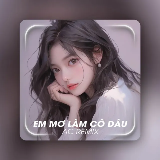 Em Mơ Làm Cô Dâu (Remix)