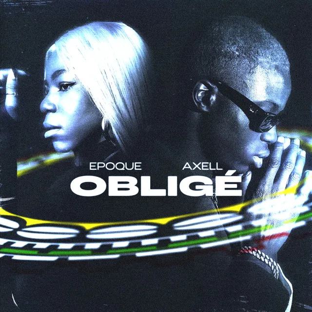 Obligé (feat. Axell)