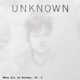 When All Is Broken, Pt. 2 by Unknown