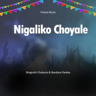 Nigaliko Choyale by Bandana Pandey