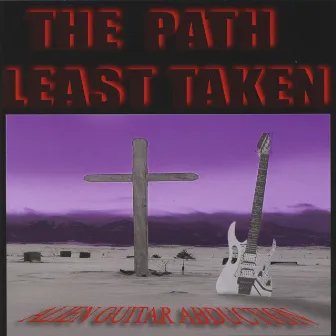 The Path Least Taken by Alien Guitar Abduction