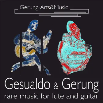 Carlo Gesualdo & Hans-Jürgen Gerung (Rare Music for Lute and Guitar) by Hans-Jürgen Gerung