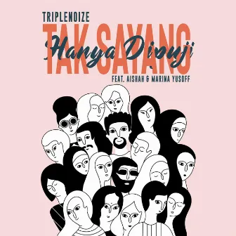 Tak Sayang, Hanya Dipuji by TripleNoize