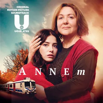 Annem (Original Motion Picture Soundtrack) by Uğur Ateş