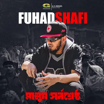 Manush Shorbo Sreshtho by Fuhad Shafi