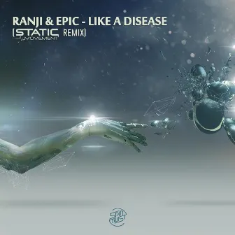 Like A Disease (Static Movement Remix) by Epic