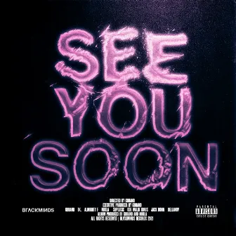 SEE YOU SOON by BLVCKMINDS