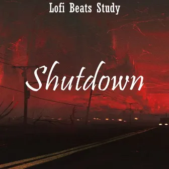 Shutdown by Lofi Beats Study