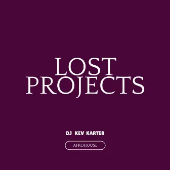 Lost Projects by DJ Kev Karter