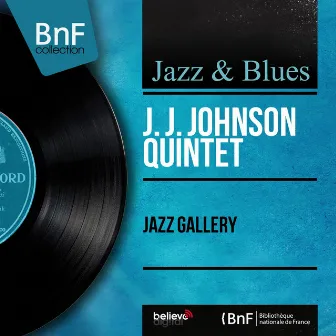 Jazz Gallery (Mono Version) by J.J. Johnson Quintet