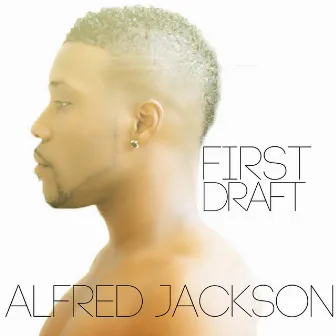 First Draft by Alfred Jackson