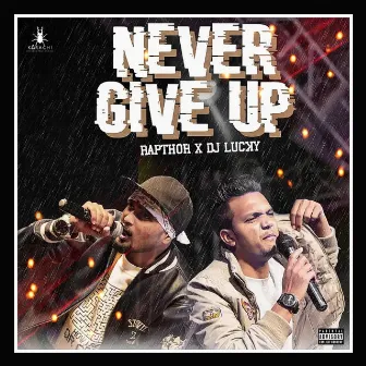 Never Give Up by Rapthor Official