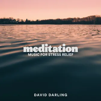 Meditation: Music for Stress Relief by David Darling