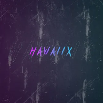 Hawaiix by Sebaa Maza