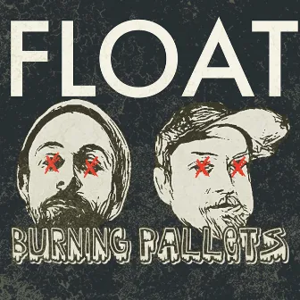 Float by Burning Pallets