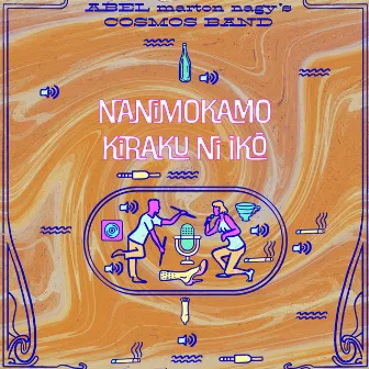 Nanimokamo Kiraku Ni Ikō by Abel Marton Nagy's Cosmos Band