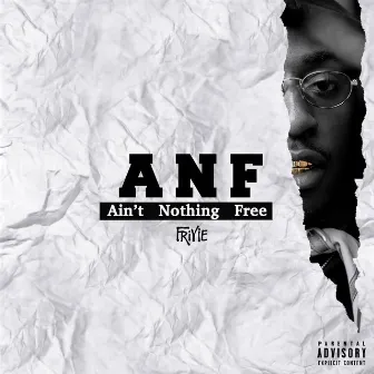 ANF: Ain't Nothing Free by Friyie