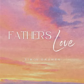 Father's Love by Simon Orumen