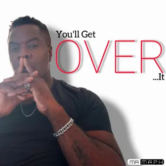 You'll Get Over It by Mr Maph