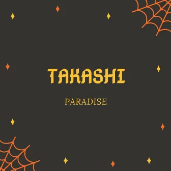 Paradise by Takashi