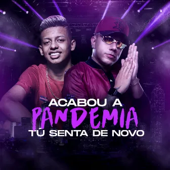 Acabou a Pandemia, Tu Senta De novo by DJ Cleitinho