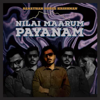 Nilai Maarum Payanam by Sanathan Shree Krishnan