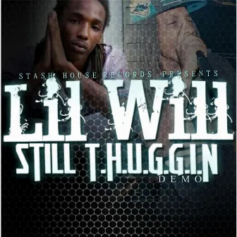 Still T.H.U.G.G.I.N. by Lil' Will