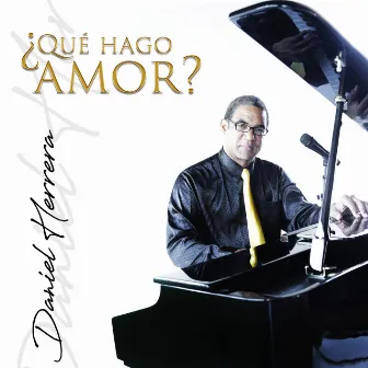 ¿Qué Hago Amor? by Daniel Herrera