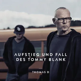 Aufstieg und Fall des Tommy Blank by Thomas D