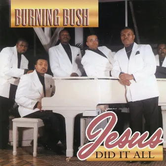 Jesus Did It All by Burning Bush