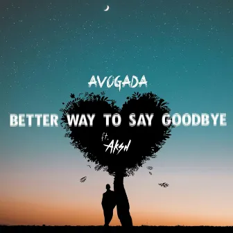 Better Way to Say Goodbye by Avogada