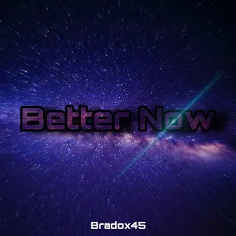 Better Now by Bradox45