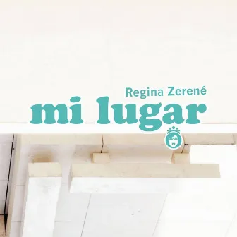 Mi Lugar by Regina Zerené