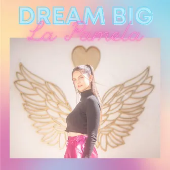 Dream Big by La Pamela