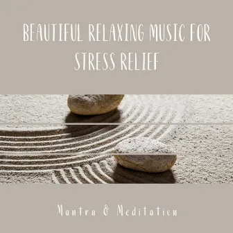 Beautiful Relaxing Music for Stress Relief by Mantra & Meditation