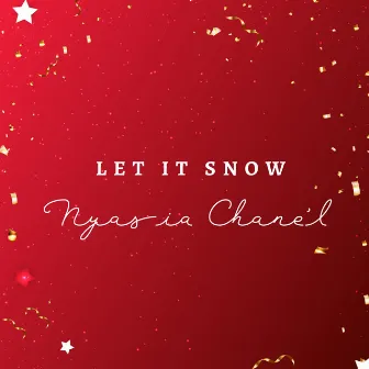 Let It Snow by Nyasia Chane'l