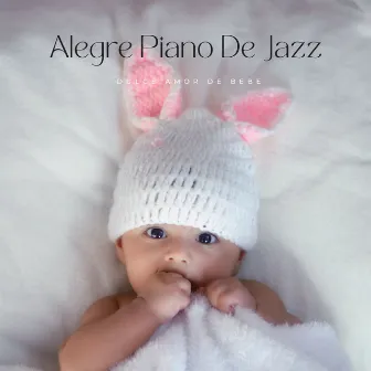 Alegre Piano De Jazz: Dulce Amor De Bebe by Café Morning Jazz Deluxe