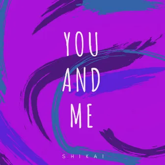 You and Me by Shikai